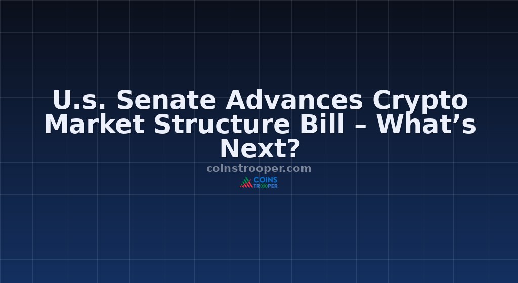 U.s. Senate Advances Crypto Market Structure Bill – What’s Next?
