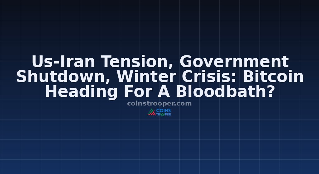 Us-Iran Tension, Government Shutdown, Winter Crisis: Bitcoin Heading For A Bloodbath?