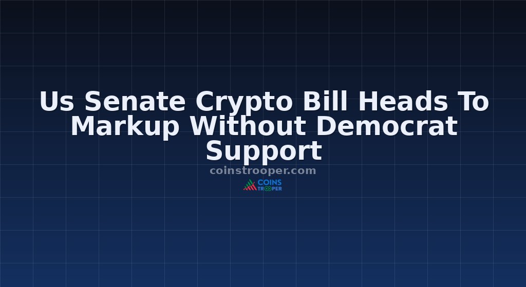 Us Senate Crypto Bill Heads To Markup Without Democrat Support
