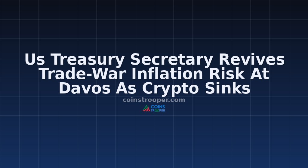 Us Treasury Secretary Revives Trade-War Inflation Risk At Davos As Crypto Sinks
