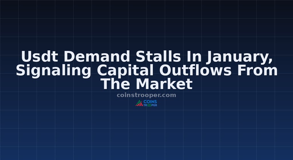 Usdt Demand Stalls In January, Signaling Capital Outflows From The Market