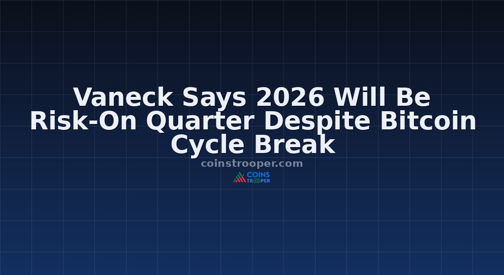 Vaneck Says 2026 Will Be Risk-On Quarter Despite Bitcoin Cycle Break