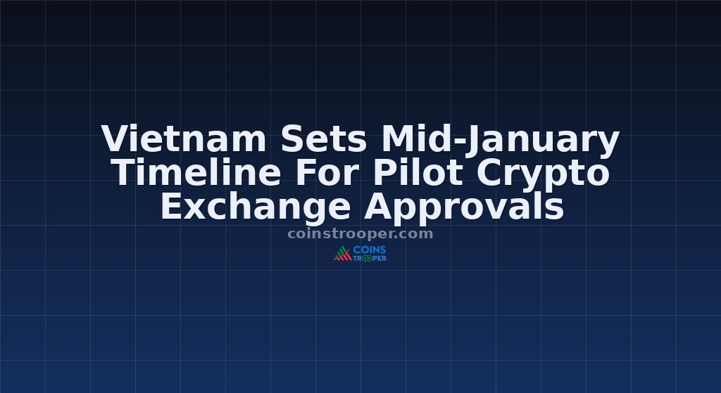 Vietnam Sets Mid-January Timeline For Pilot Crypto Exchange Approvals