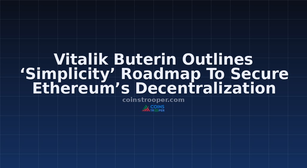 Vitalik Buterin Outlines ‘Simplicity’ Roadmap To Secure Ethereum’s Decentralization