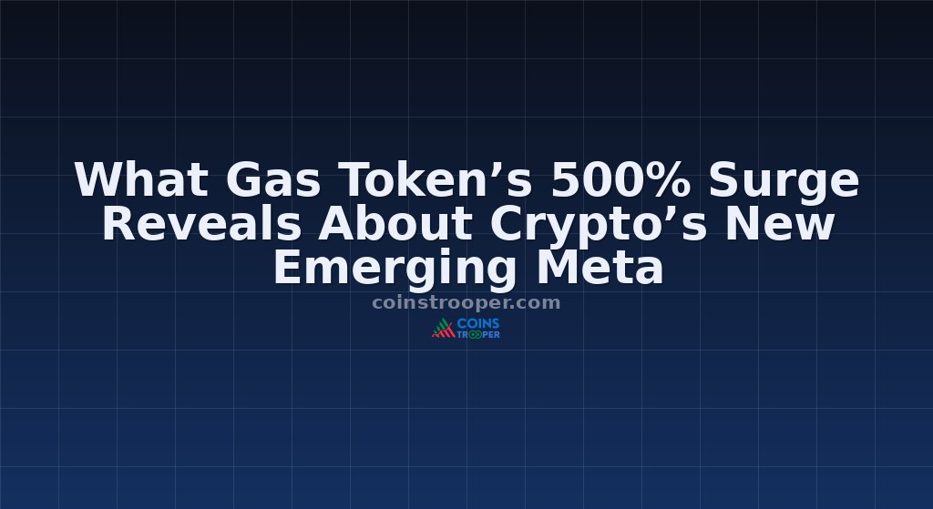 What Gas Token’s 500% Surge Reveals About Crypto’s New Emerging Meta 