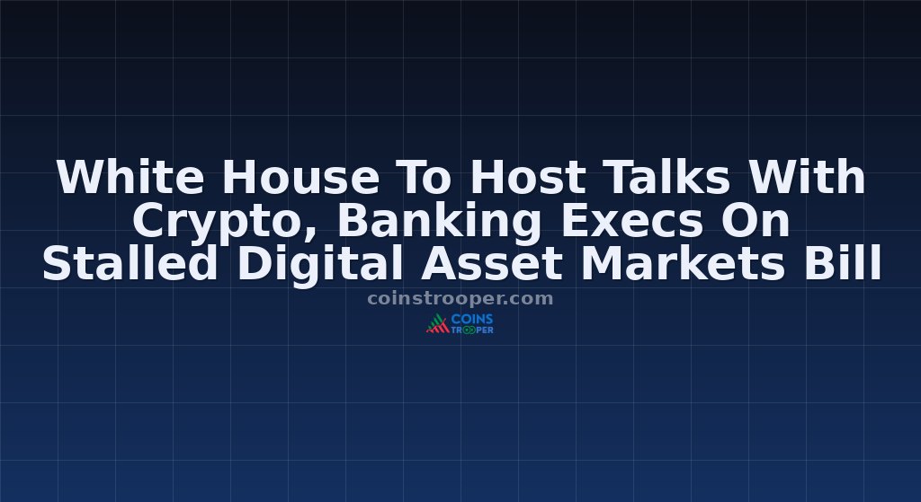 White House To Host Talks With Crypto, Banking Execs On Stalled Digital Asset Markets Bill