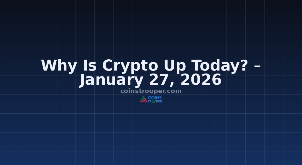 Why Is Crypto Up Today? – January 27, 2026