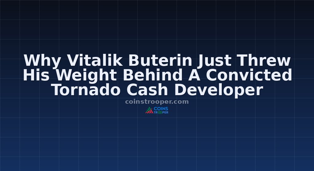 Why Vitalik Buterin Just Threw His Weight Behind A Convicted Tornado Cash Developer