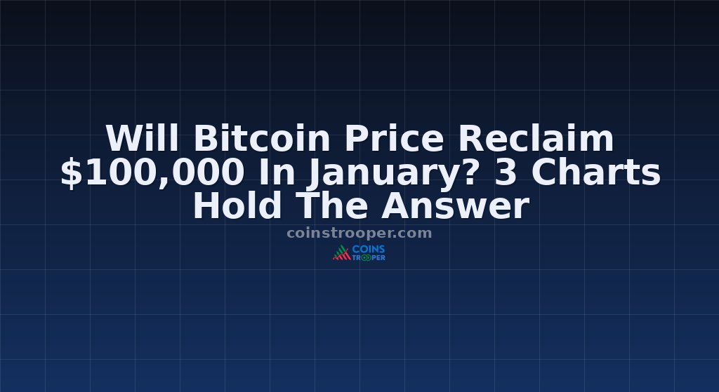 Will Bitcoin Price Reclaim $100,000 In January? 3 Charts Hold The Answer