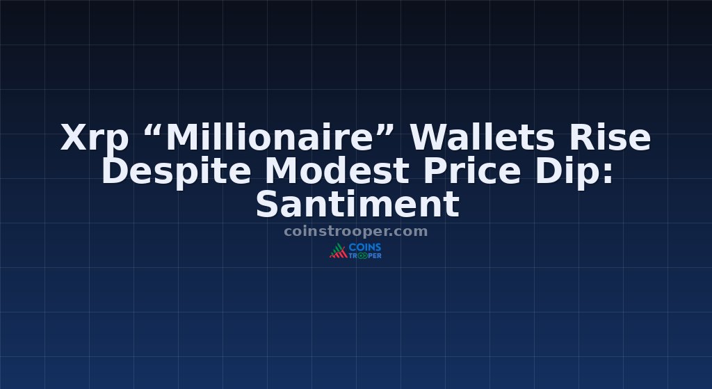 Xrp “Millionaire” Wallets Rise Despite Modest Price Dip: Santiment