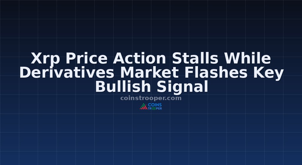 Xrp Price Action Stalls While Derivatives Market Flashes Key Bullish Signal