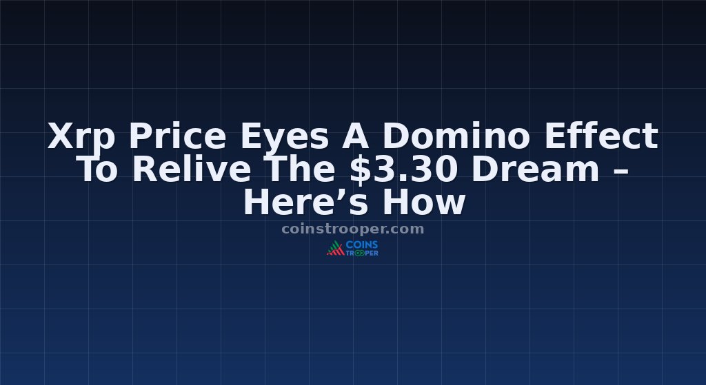 Xrp Price Eyes A Domino Effect To Relive The $3.30 Dream – Here’s How