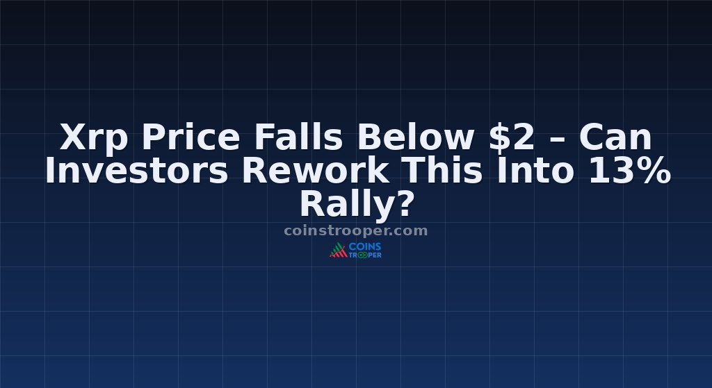 Xrp Price Falls Below $2 – Can Investors Rework This Into 13% Rally?