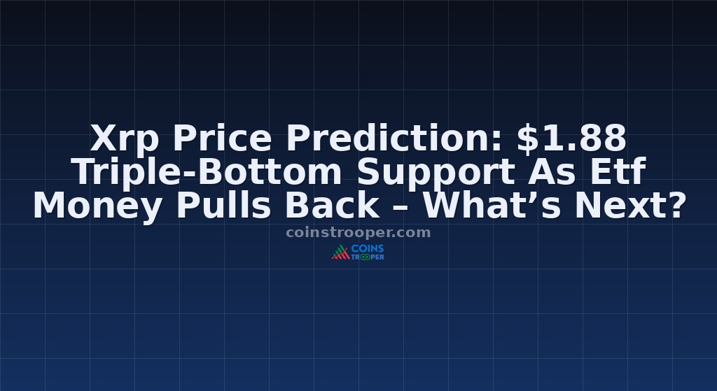 Xrp Price Prediction: $1.88 Triple-Bottom Support As Etf Money Pulls Back – What’s Next?