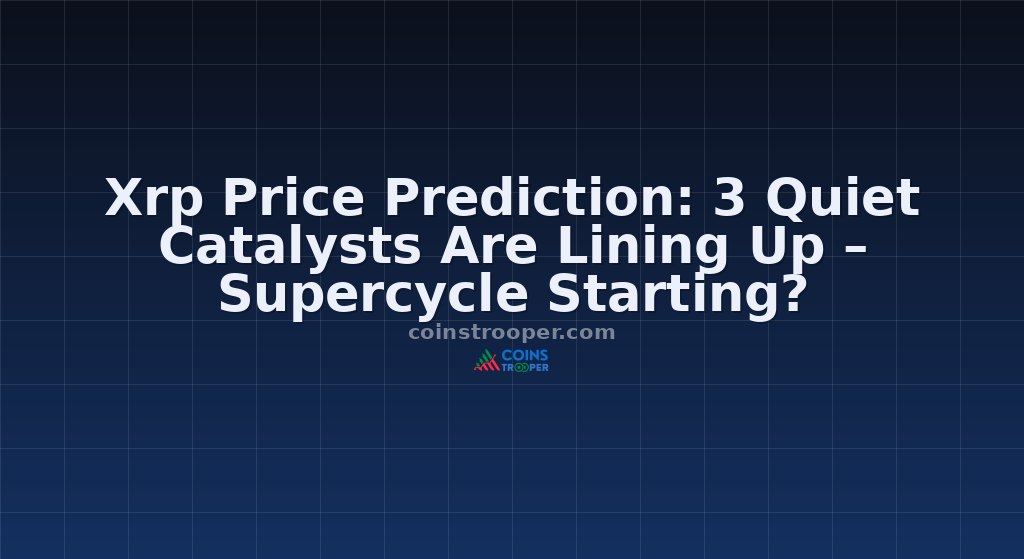 Xrp Price Prediction: 3 Quiet Catalysts Are Lining Up – Supercycle Starting?
