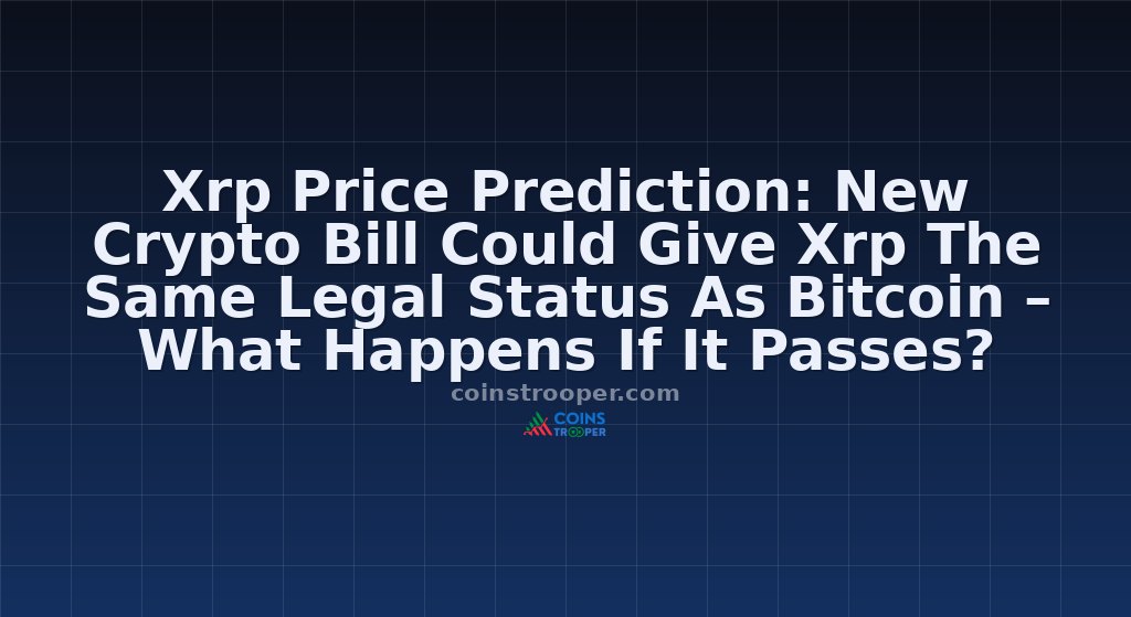 Xrp Price Prediction: New Crypto Bill Could Give Xrp The Same Legal Status As Bitcoin – What Happens If It Passes?