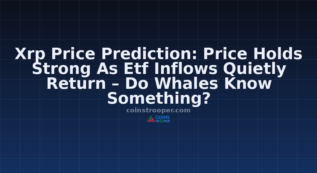 Xrp Price Prediction: Price Holds Strong As Etf Inflows Quietly Return – Do Whales Know Something?
