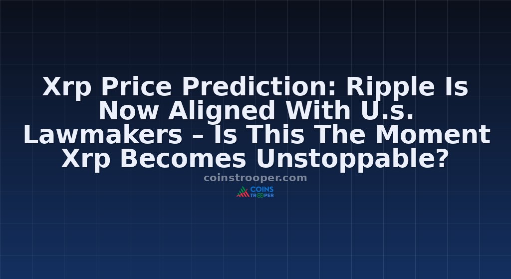 Xrp Price Prediction: Ripple Is Now Aligned With U.s. Lawmakers – Is This The Moment Xrp Becomes Unstoppable?