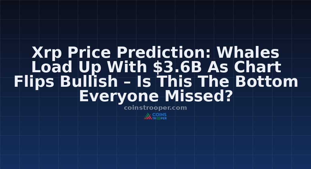 Xrp Price Prediction: Whales Load Up With $3.6B As Chart Flips Bullish – Is This The Bottom Everyone Missed?