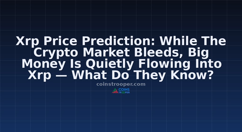 Xrp Price Prediction: While The Crypto Market Bleeds, Big Money Is Quietly Flowing Into Xrp — What Do They Know?