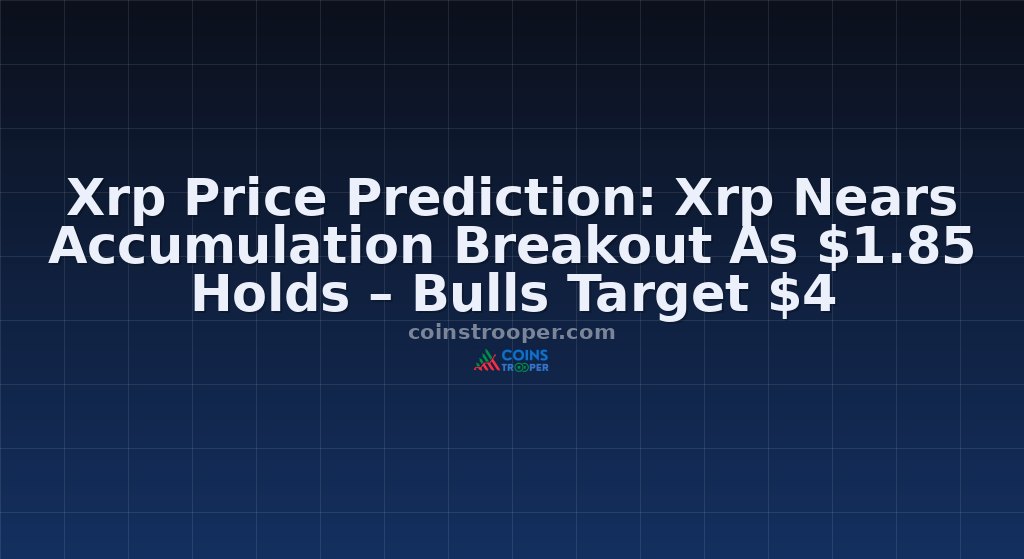Xrp Price Prediction: Xrp Nears Accumulation Breakout As $1.85 Holds – Bulls Target $4