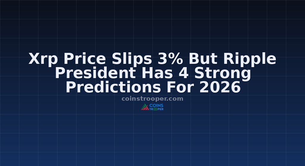 Xrp Price Slips 3% But Ripple President Has 4 Strong Predictions For 2026