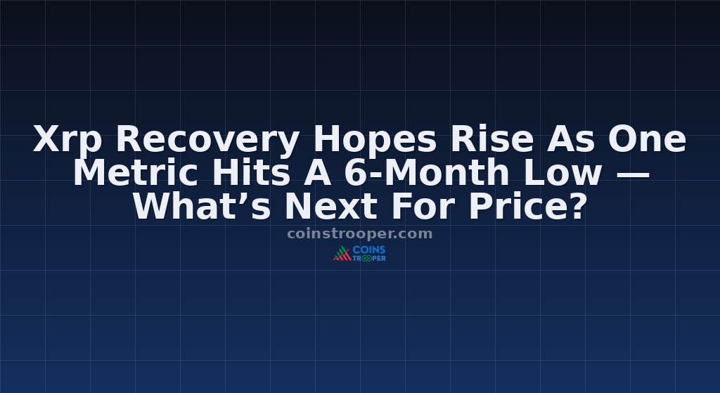 Xrp Recovery Hopes Rise As One Metric Hits A 6-Month Low — What’s Next For Price?