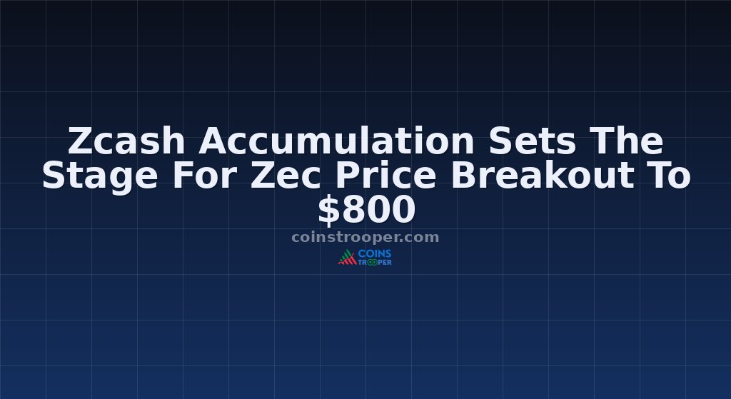 Zcash Accumulation Sets The Stage For Zec Price Breakout To $800