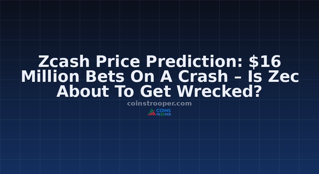 Zcash Price Prediction: $16 Million Bets On A Crash – Is Zec About To Get Wrecked?