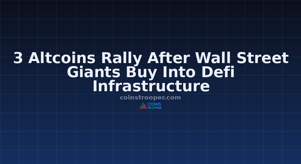 3 Altcoins Rally After Wall Street Giants Buy Into Defi Infrastructure