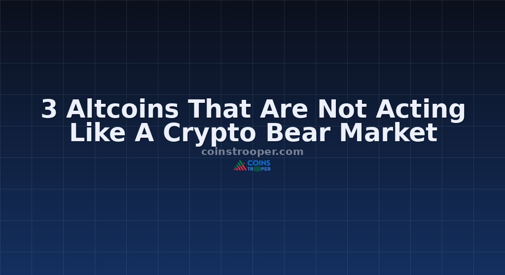 3 Altcoins That Are Not Acting Like A Crypto Bear Market
