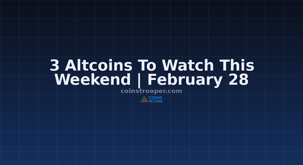 3 Altcoins To Watch This Weekend | February 28