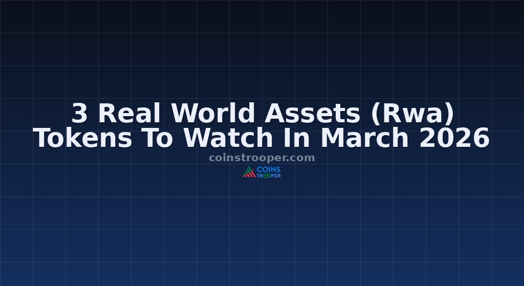 3 Real World Assets (Rwa) Tokens To Watch In March 2026