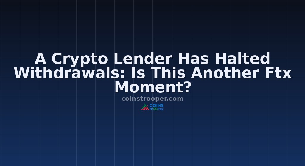 A Crypto Lender Has Halted Withdrawals: Is This Another Ftx Moment?