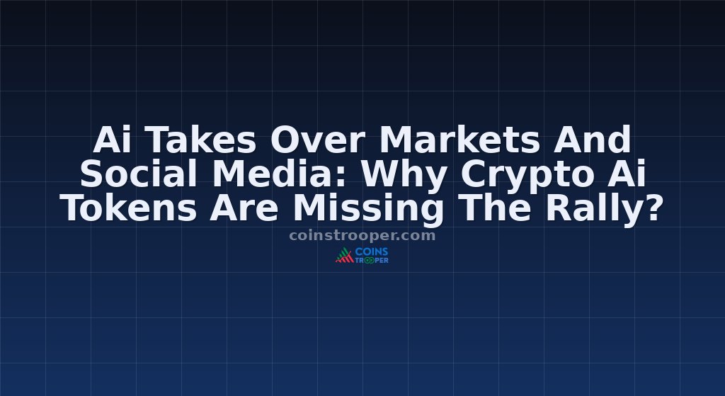 Ai Takes Over Markets And Social Media: Why Crypto Ai Tokens Are Missing The Rally?
