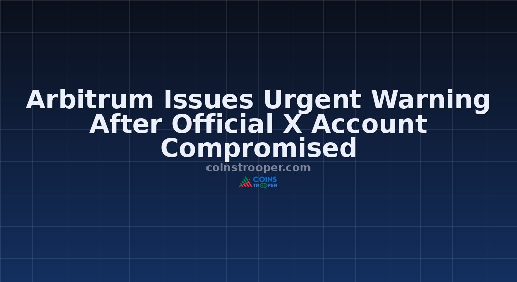 Arbitrum Issues Urgent Warning After Official X Account Compromised