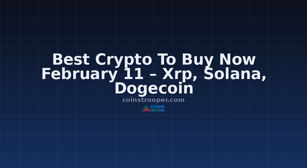 Best Crypto To Buy Now February 11 – Xrp, Solana, Dogecoin