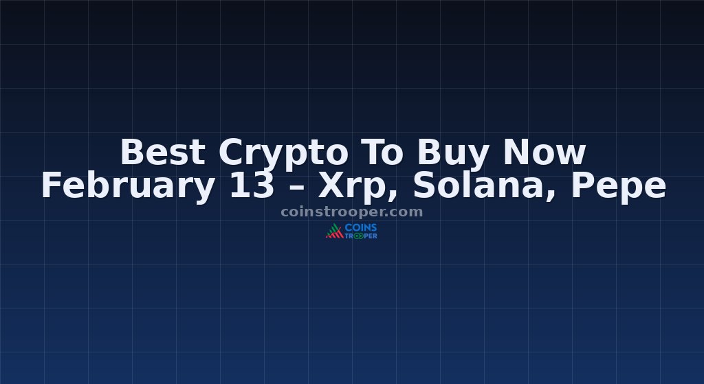 Best Crypto To Buy Now February 13 – Xrp, Solana, Pepe