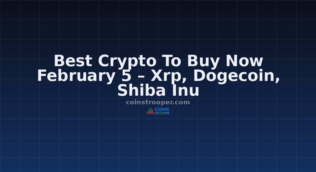 Best Crypto To Buy Now February 5 – Xrp, Dogecoin, Shiba Inu