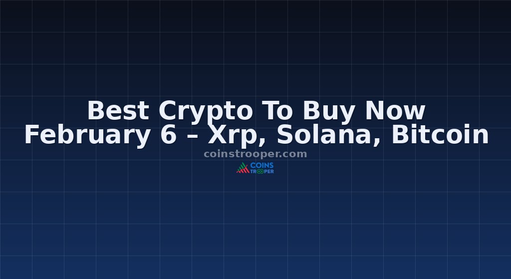 Best Crypto To Buy Now February 6 – Xrp, Solana, Bitcoin