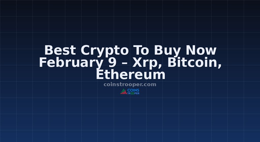 Best Crypto To Buy Now February 9 – Xrp, Bitcoin, Ethereum