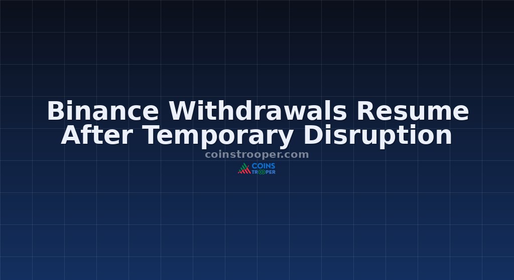 Binance Withdrawals Resume After Temporary Disruption