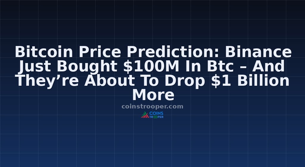 Bitcoin Price Prediction: Binance Just Bought $100M In Btc – And They’re About To Drop $1 Billion More