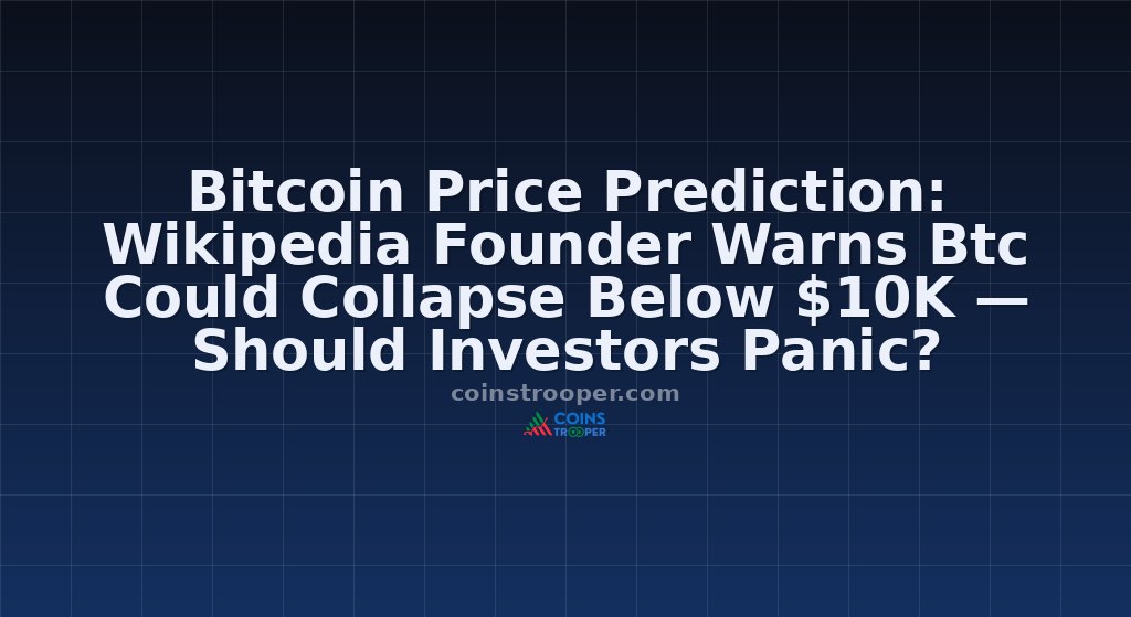Bitcoin Price Prediction: Wikipedia Founder Warns Btc Could Collapse Below $10K — Should Investors Panic?