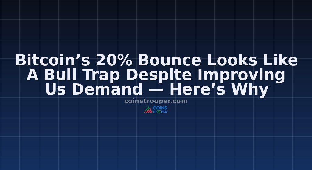 Bitcoin’s 20% Bounce Looks Like A Bull Trap Despite Improving Us Demand — Here’s Why