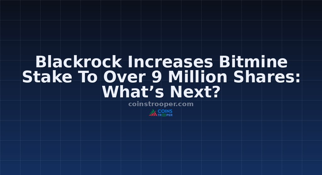 Blackrock Increases Bitmine Stake To Over 9 Million Shares: What’s Next?