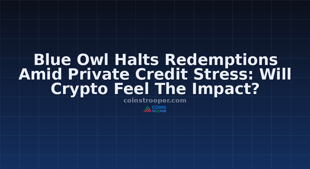 Blue Owl Halts Redemptions Amid Private Credit Stress: Will Crypto Feel The Impact?
