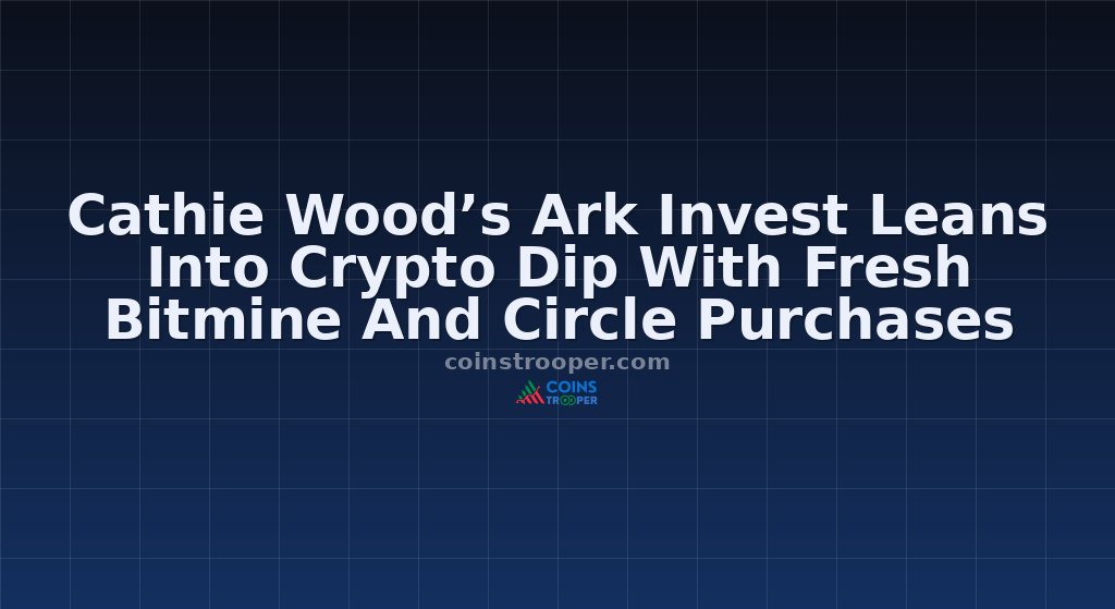 Cathie Wood’s Ark Invest Leans Into Crypto Dip With Fresh Bitmine And Circle Purchases