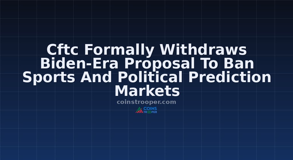 Cftc Formally Withdraws Biden-Era Proposal To Ban Sports And Political Prediction Markets