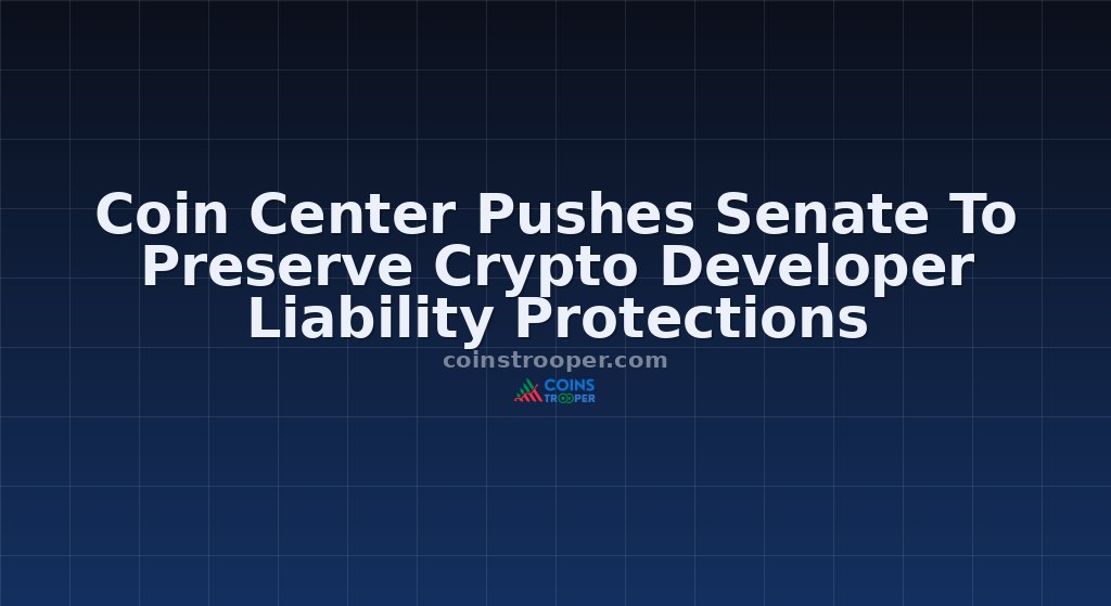 Coin Center Pushes Senate To Preserve Crypto Developer Liability Protections